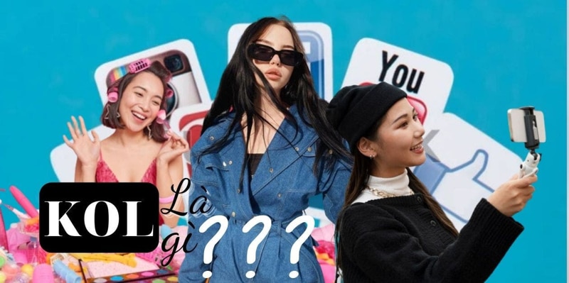 KOL là gì? Phân loại, vai trò và cách lựa chọn KOL hiệu quả